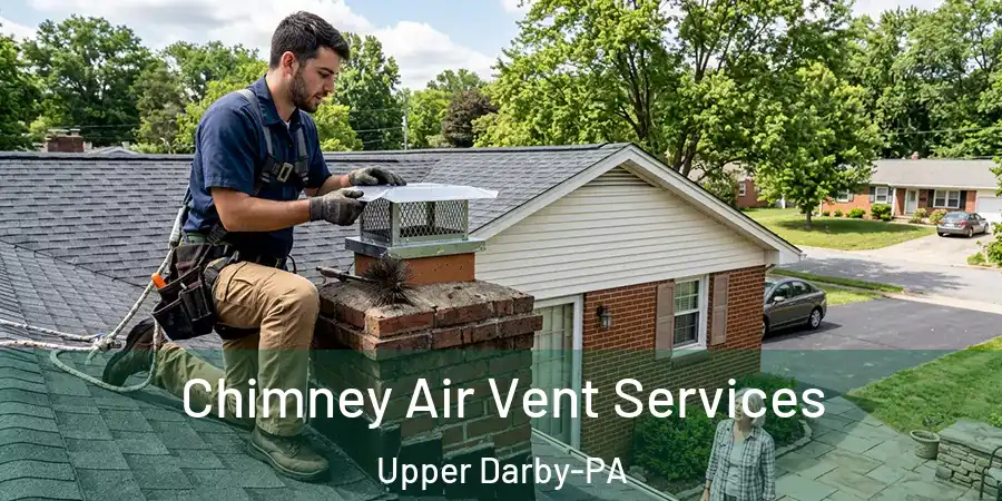 Chimney Air Vent Services Upper Darby-PA