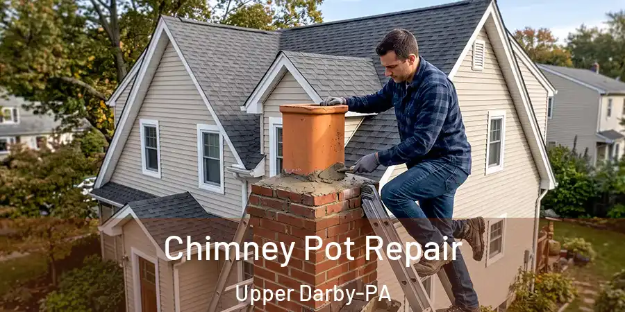 Chimney Pot Repair Upper Darby-PA