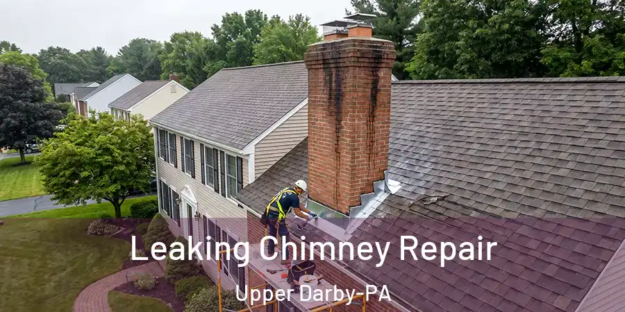 Leaking Chimney Repair Upper Darby-PA