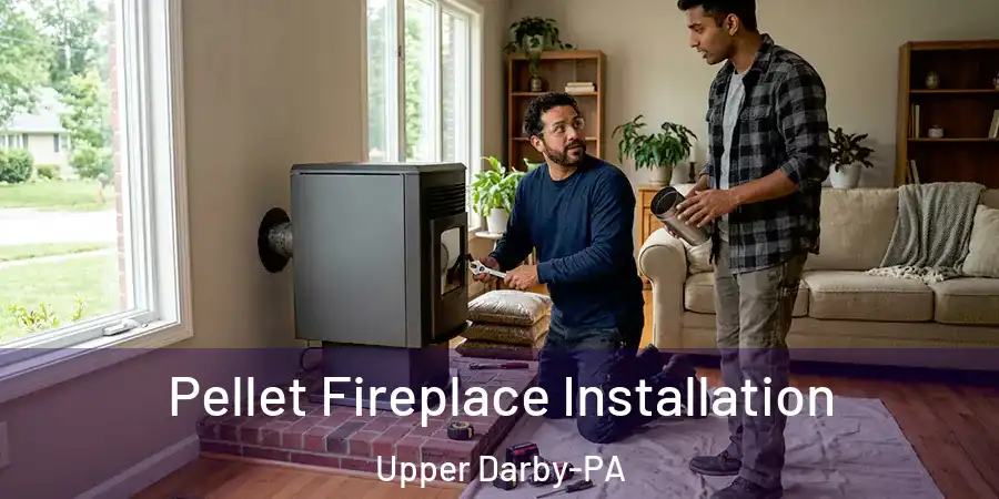  Pellet Fireplace Installation Upper Darby-PA