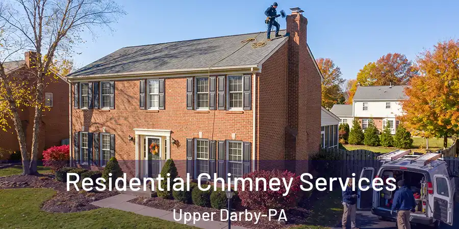 Residential Chimney Services Upper Darby-PA